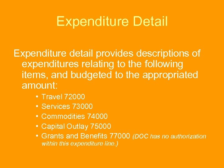 Expenditure Detail Expenditure detail provides descriptions of expenditures relating to the following items, and