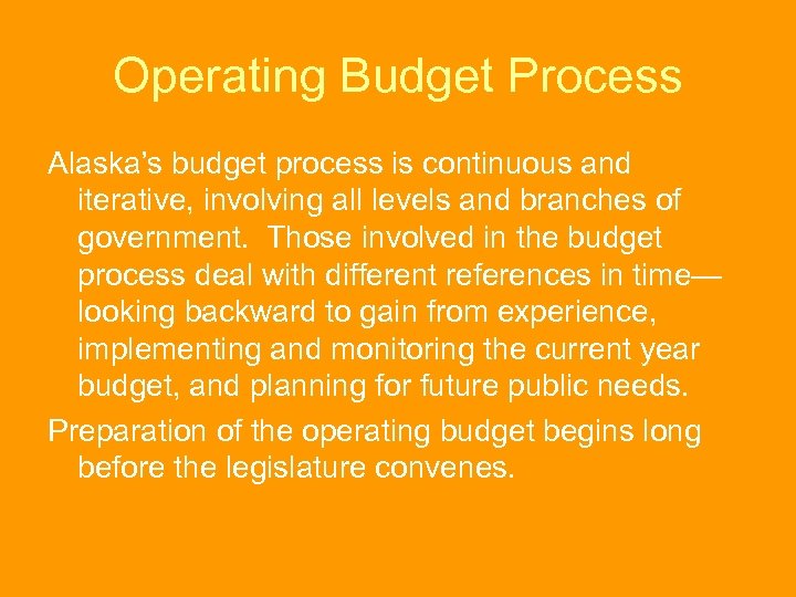 Operating Budget Process Alaska’s budget process is continuous and iterative, involving all levels and