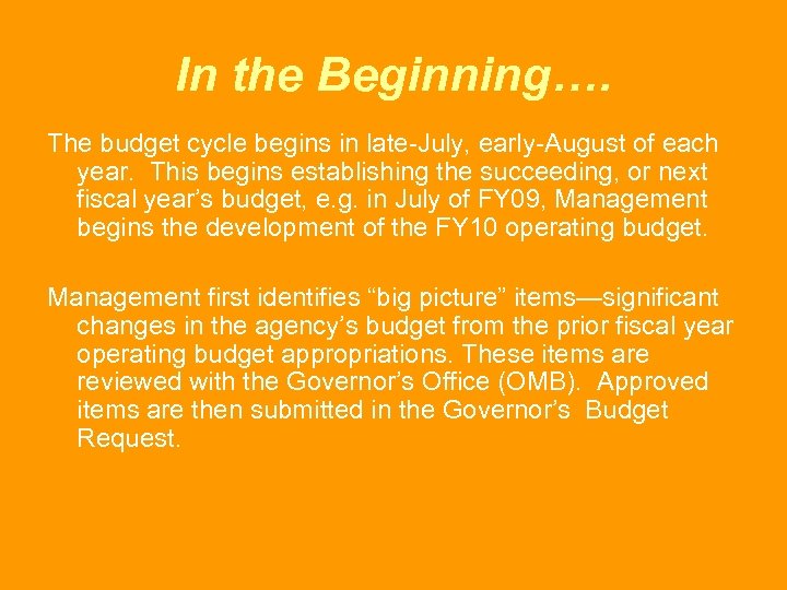 In the Beginning…. The budget cycle begins in late-July, early-August of each year. This