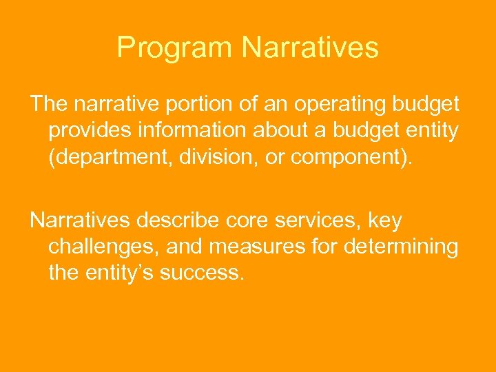 Program Narratives The narrative portion of an operating budget provides information about a budget