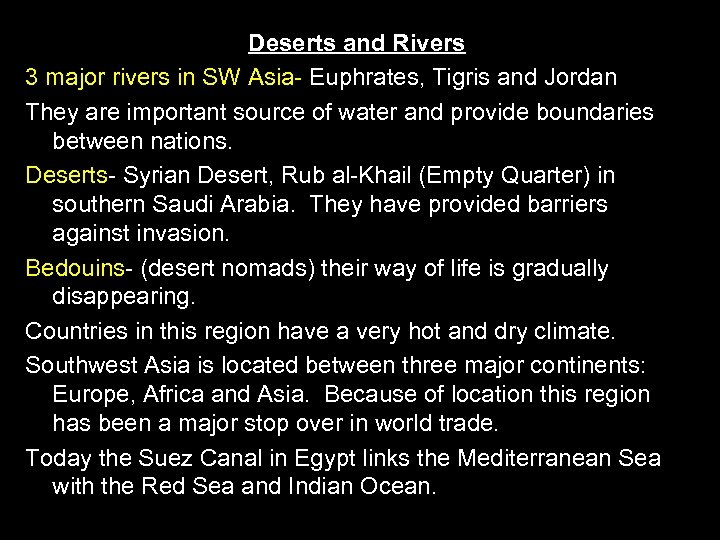 Deserts and Rivers 3 major rivers in SW Asia- Euphrates, Tigris and Jordan They