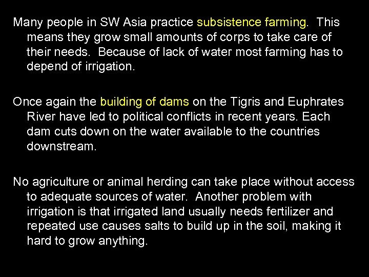 Many people in SW Asia practice subsistence farming. This means they grow small amounts