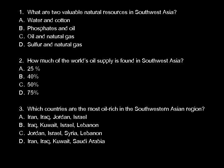 1. A. B. C. D. What are two valuable natural resources in Southwest Asia?