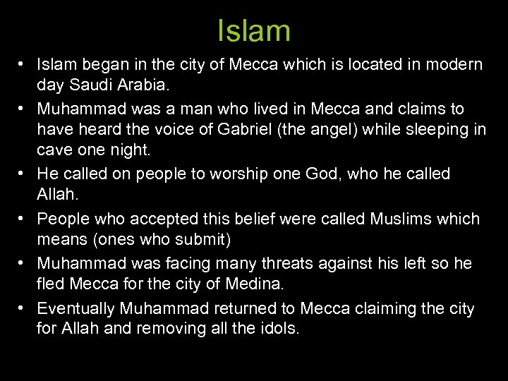 Islam • Islam began in the city of Mecca which is located in modern