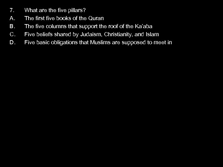 7. A. B. C. D. What are the five pillars? The first five books