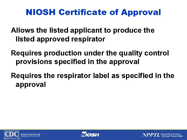 NIOSH Certificate of Approval Allows the listed applicant to produce the listed approved respirator