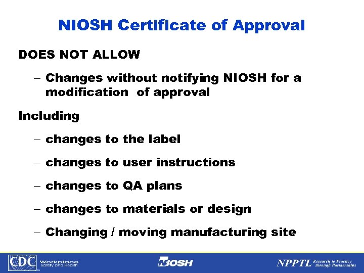 NIOSH Certificate of Approval DOES NOT ALLOW - Changes without notifying NIOSH for a