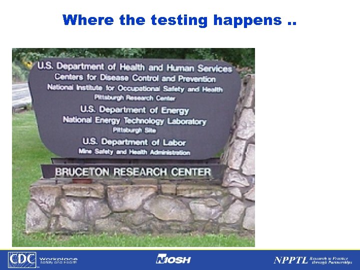 Where the testing happens. . NPPTL Year Month Day Initials BRANCH 