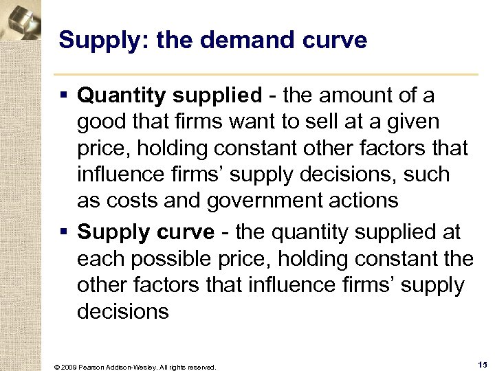 Supply: the demand curve § Quantity supplied - the amount of a good that