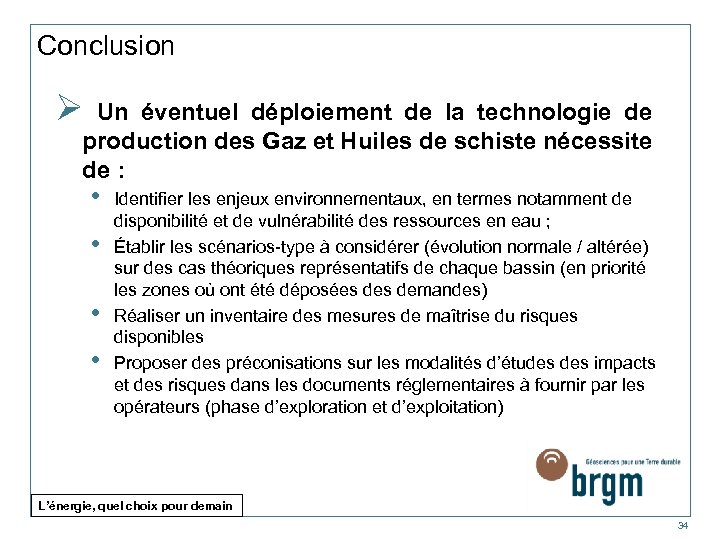 Conclusion Ø Un éventuel déploiement de la technologie de production des Gaz et Huiles