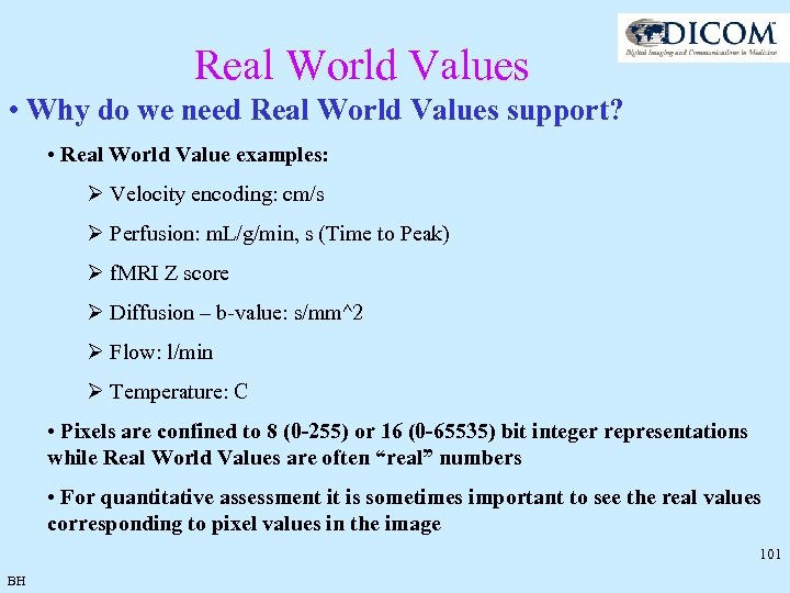 Real World Values • Why do we need Real World Values support? • Real