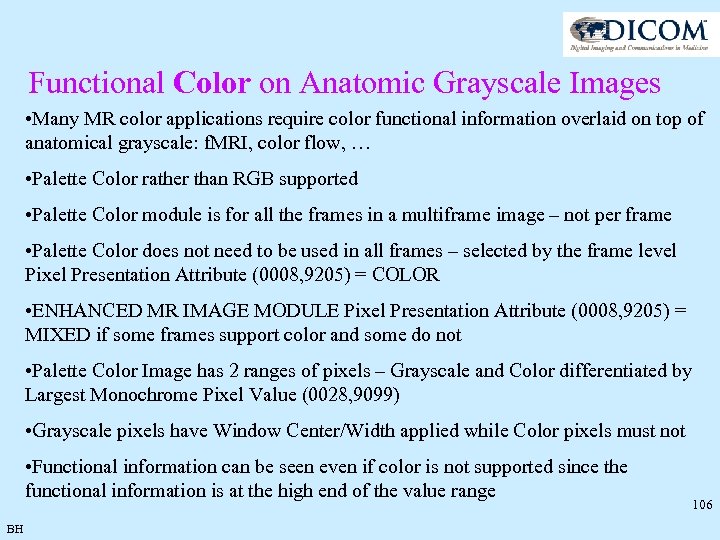 Functional Color on Anatomic Grayscale Images • Many MR color applications require color functional