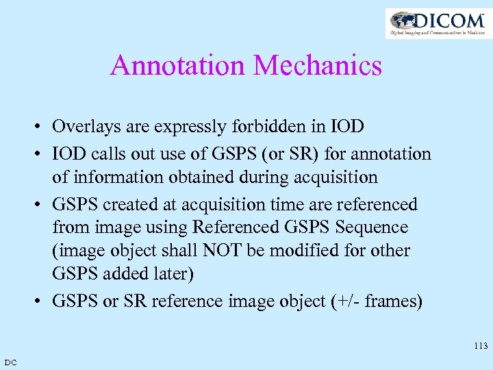 Annotation Mechanics • Overlays are expressly forbidden in IOD • IOD calls out use