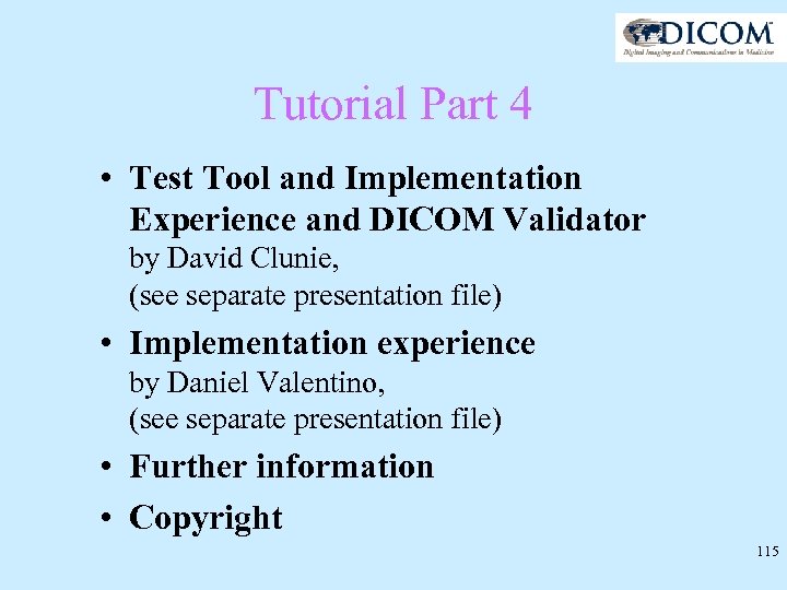 Tutorial Part 4 • Test Tool and Implementation Experience and DICOM Validator by David