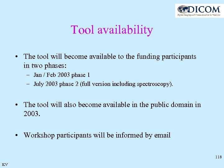 Tool availability • The tool will become available to the funding participants in two