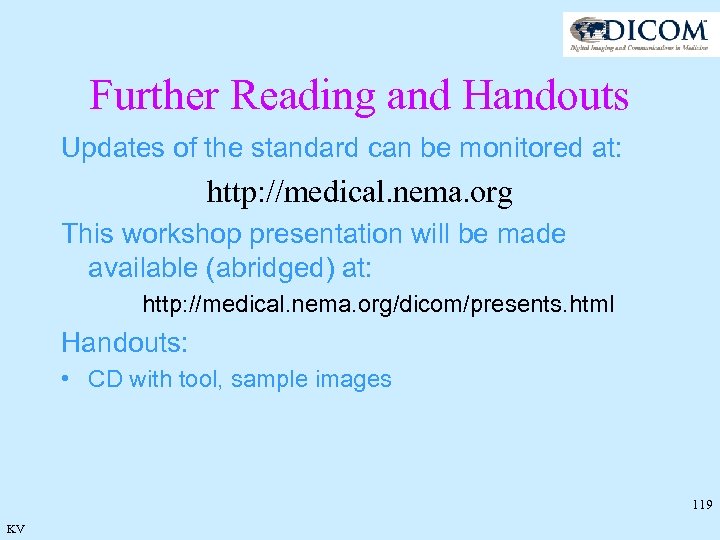 Further Reading and Handouts Updates of the standard can be monitored at: http: //medical.