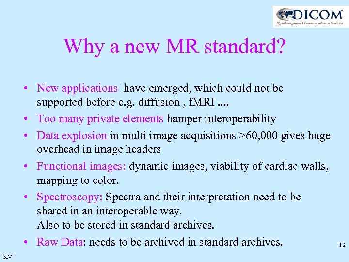 Why a new MR standard? • New applications have emerged, which could not be