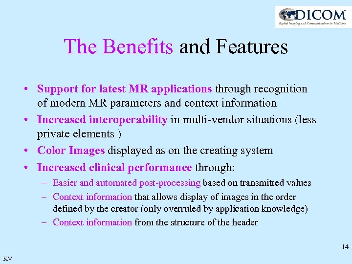 The Benefits and Features • Support for latest MR applications through recognition of modern