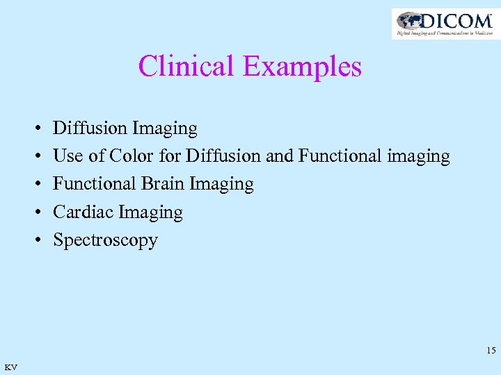 Clinical Examples • • • Diffusion Imaging Use of Color for Diffusion and Functional