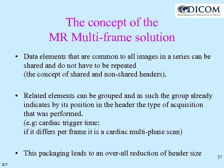 The concept of the MR Multi-frame solution • Data elements that are common to