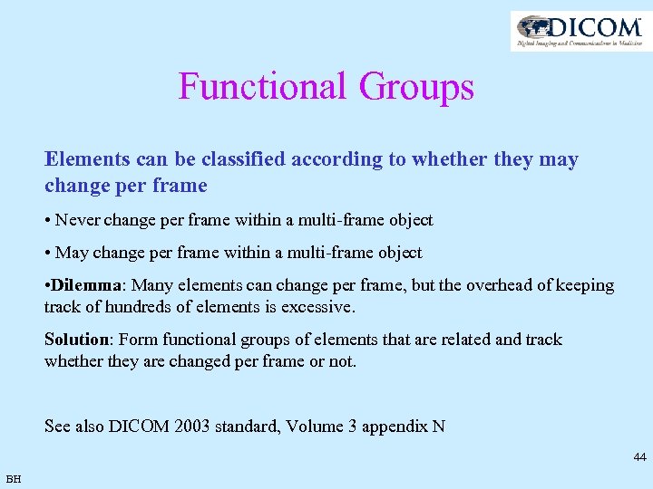 Functional Groups Elements can be classified according to whether they may change per frame