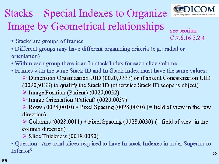 Stacks – Special Indexes to Organize Image by Geometrical relationships see section • Stacks