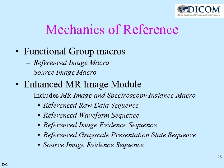 Mechanics of Reference • Functional Group macros – Referenced Image Macro – Source Image