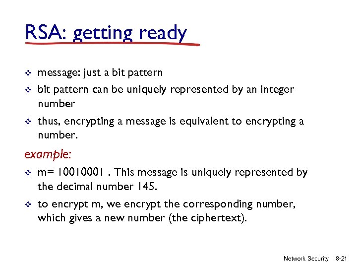 RSA: getting ready v v v message: just a bit pattern can be uniquely