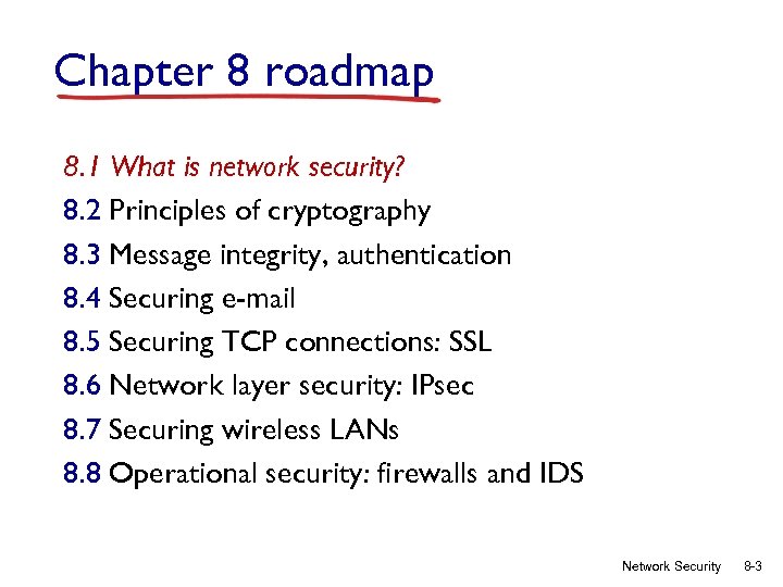 Chapter 8 roadmap 8. 1 What is network security? 8. 2 Principles of cryptography