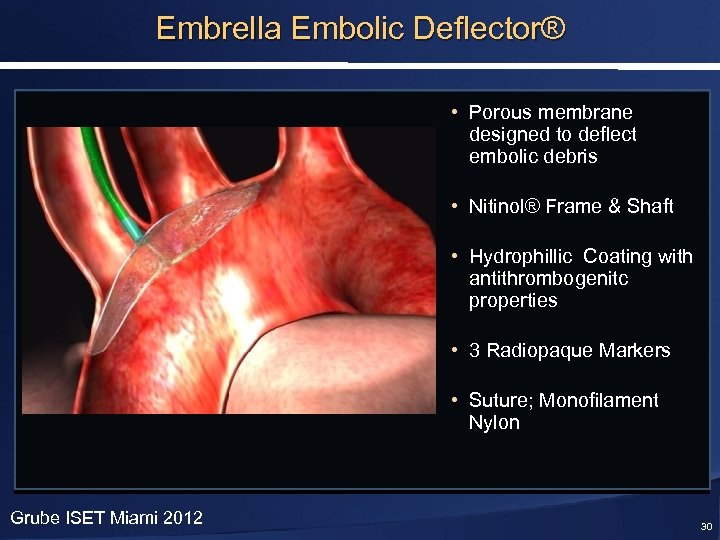 Embrella Embolic Deflector® • Porous membrane designed to deflect embolic debris • Nitinol® Frame