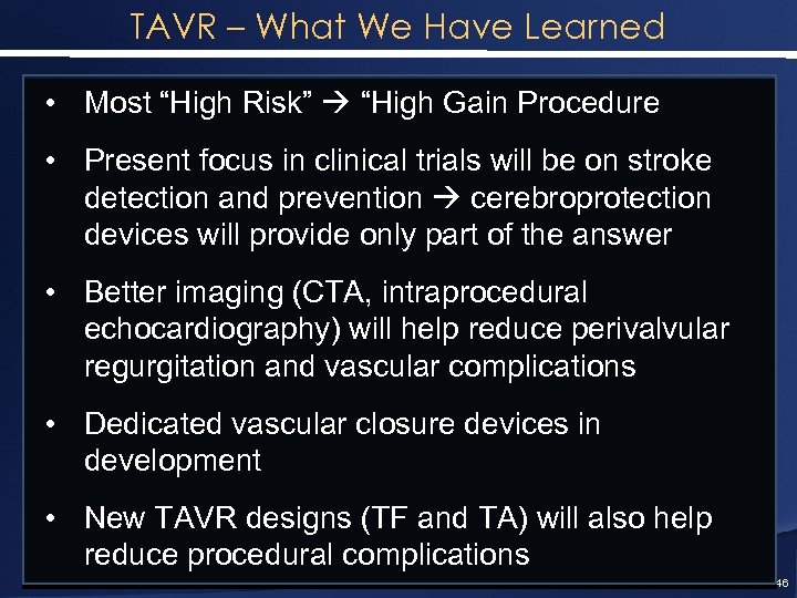 TAVR – What We Have Learned • Most “High Risk” “High Gain Procedure •