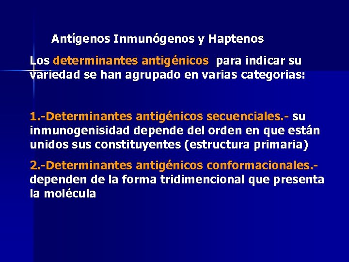 Antígenos Inmunógenos y Haptenos Los determinantes antigénicos para indicar su variedad se han agrupado