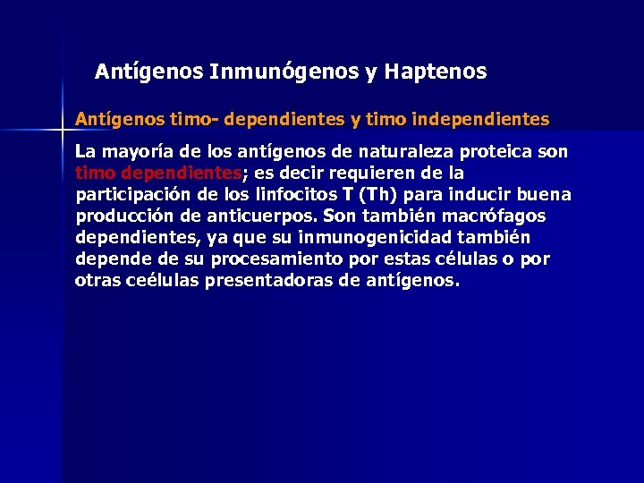 Antígenos Inmunógenos y Haptenos Antígenos timo- dependientes y timo independientes La mayoría de los