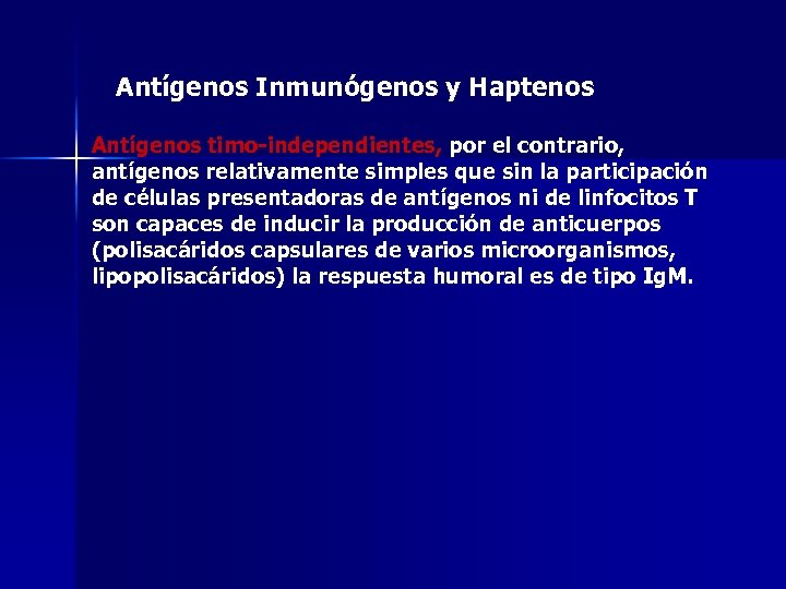 Antígenos Inmunógenos y Haptenos Antígenos timo-independientes, por el contrario, antígenos relativamente simples que sin
