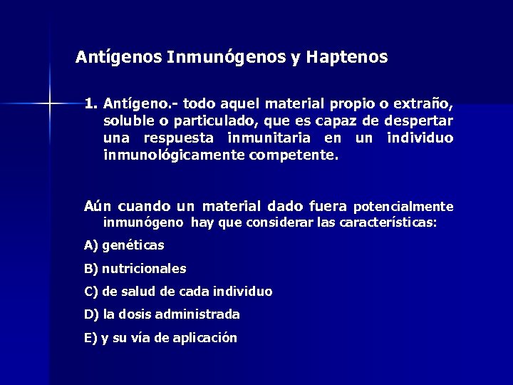 Antígenos Inmunógenos y Haptenos 1. Antígeno. - todo aquel material propio o extraño, soluble