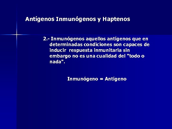 Antígenos Inmunógenos y Haptenos 2. - Inmunógenos aquellos antígenos que en determinadas condiciones son