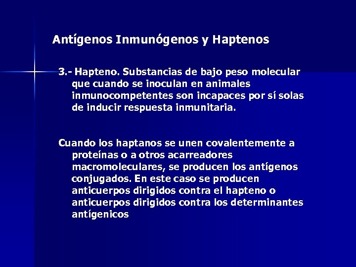 Antígenos Inmunógenos y Haptenos 3. - Hapteno. Substancias de bajo peso molecular que cuando