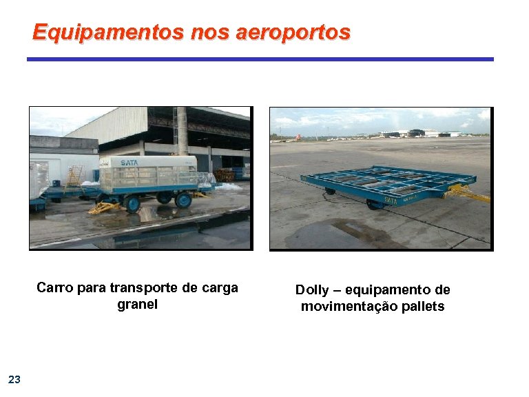 Equipamentos nos aeroportos Carro para transporte de carga granel 23 Dolly – equipamento de