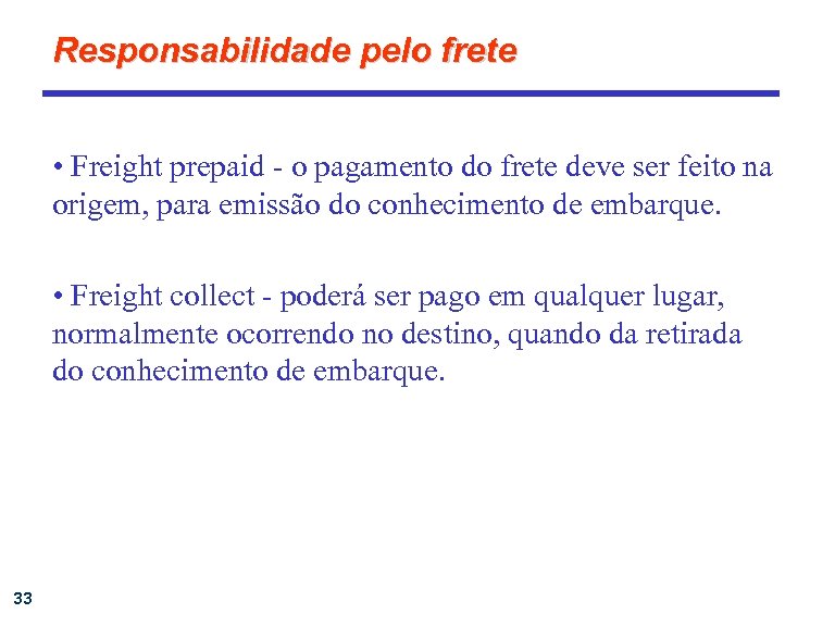 Responsabilidade pelo frete • Freight prepaid - o pagamento do frete deve ser feito