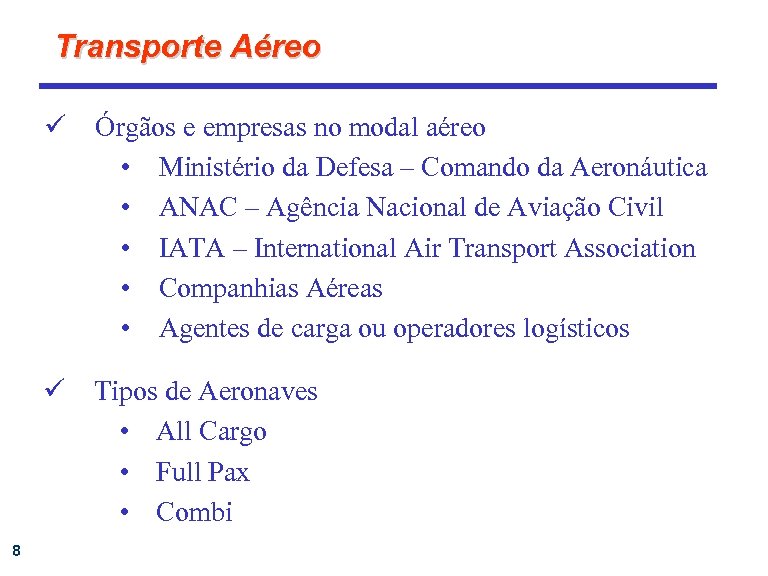 Transporte Aéreo ü ü 8 Órgãos e empresas no modal aéreo • Ministério da