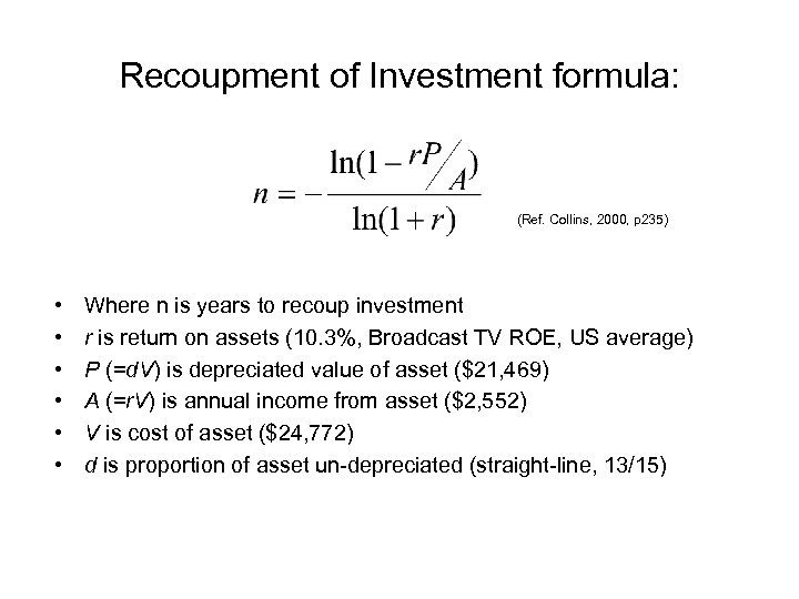 Recoupment of Investment formula: (Ref. Collins, 2000, p 235) • • • Where n