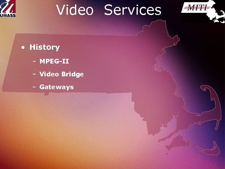 Video Services • History – MPEG-II – Video Bridge – Gateways 