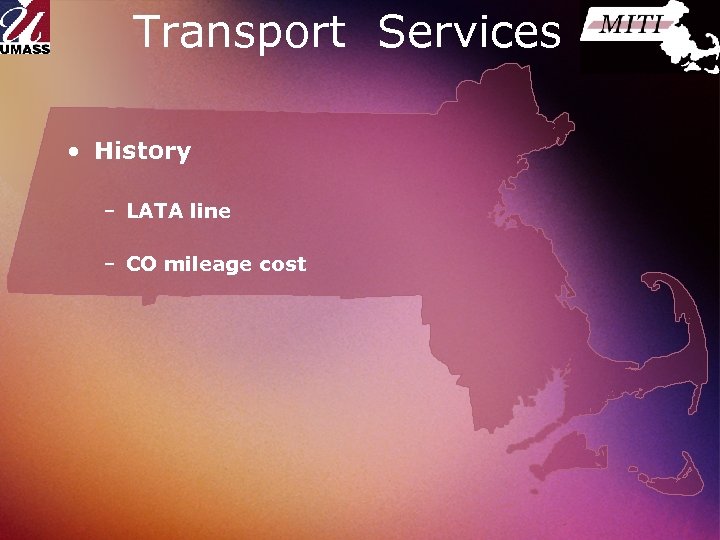 Transport Services • History – LATA line – CO mileage cost 