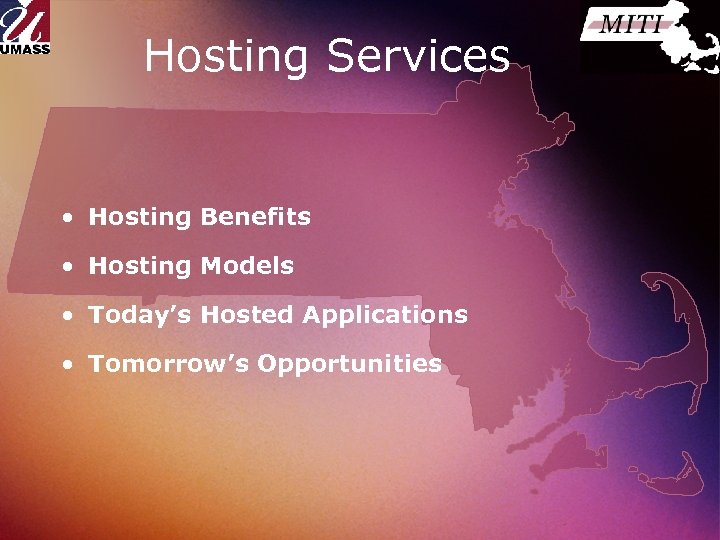 Hosting Services • Hosting Benefits • Hosting Models • Today’s Hosted Applications • Tomorrow’s