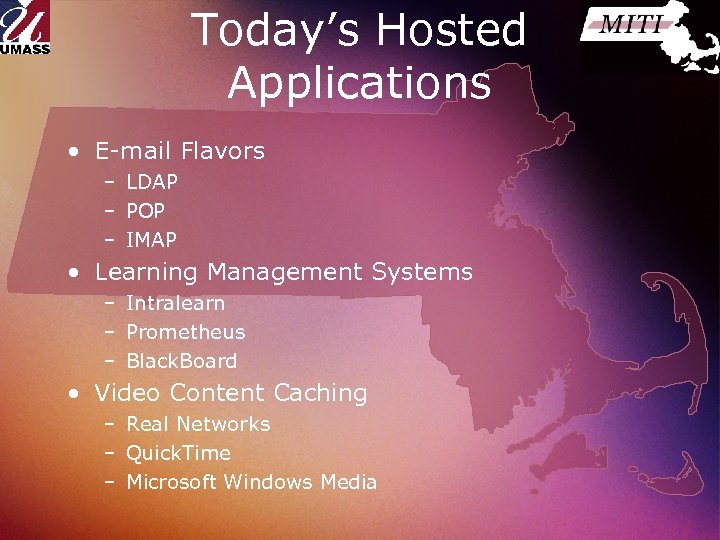 Today’s Hosted Applications • E-mail Flavors – LDAP – POP – IMAP • Learning