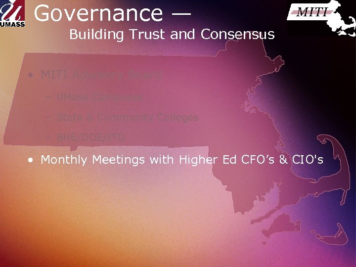 Governance — Building Trust and Consensus • MITI Advisory Board – UMass Campuses –
