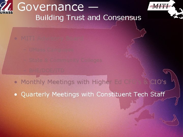 Governance — Building Trust and Consensus • MITI Advisory Board – UMass Campuses –