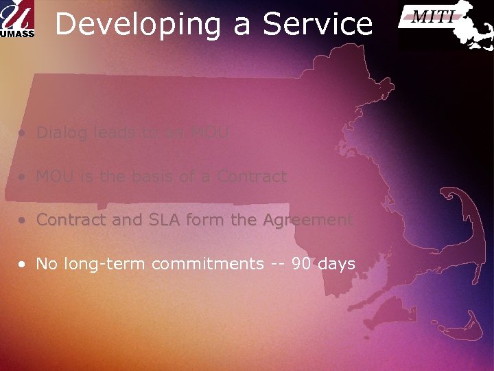 Developing a Service • Dialog leads to an MOU • MOU is the basis