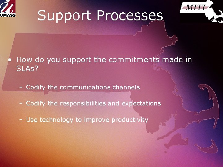 Support Processes • How do you support the commitments made in SLAs? – Codify