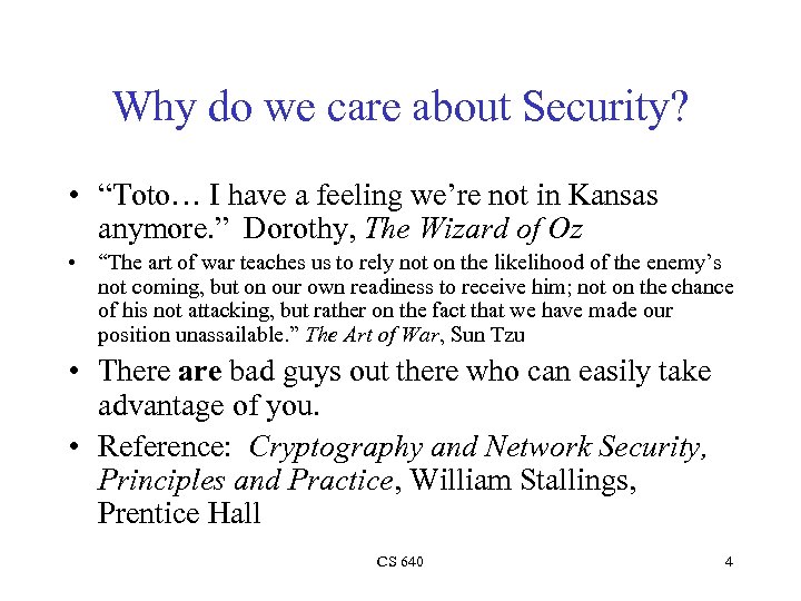 Why do we care about Security? • “Toto… I have a feeling we’re not